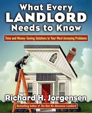 What Every Landlord Needs to Know: Time and Money-Saving Solutions to Your Most Annoying Problems-Wow! eBook