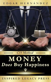Money Does Buy Happiness: C33 Method: 33 Mental Codes to Reprogram Your Financial Reality, Activate Your Millionaire DNA, and Create a Life of Freedom, Time, and Fulfillment