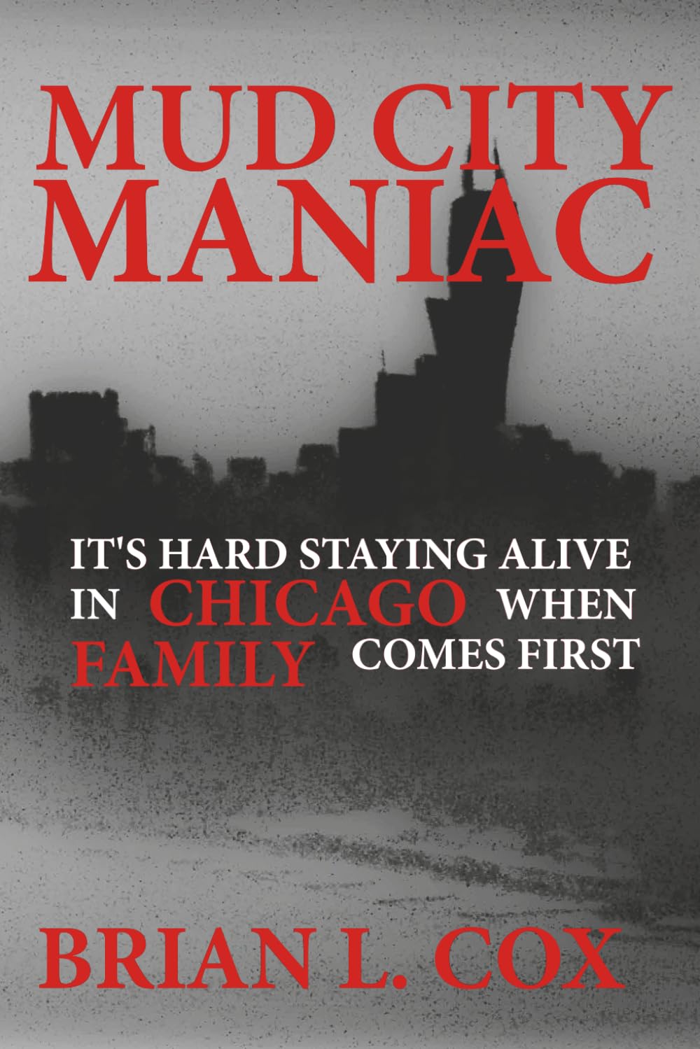 Mud City Maniac: It's Hard Staying Alive in Chicago When Family Comes First