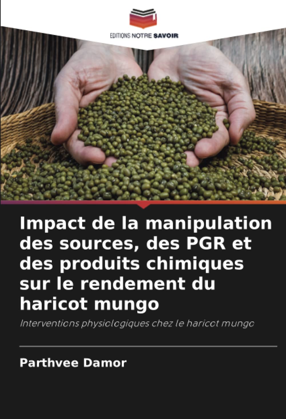 Impact de la manipulation des sources, des PGR et des produits chimiques sur le rendement du haricot mungo: Interventions physiologiques chez le haricot mungo