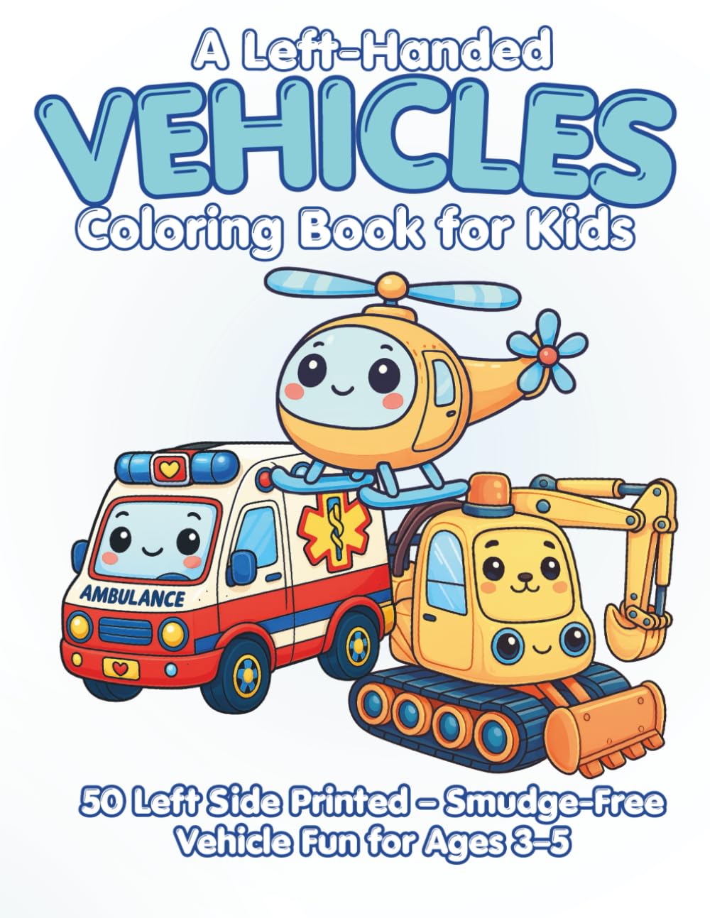 Left-Handed Vehicle Coloring Book for Kids: 40+ Easy Vehicle Pictures for Toddlers and Preschoolers | Cars, Trucks, Planes, Trains, and Construction ... Coloring Fun (Left Handed Coloring Books)