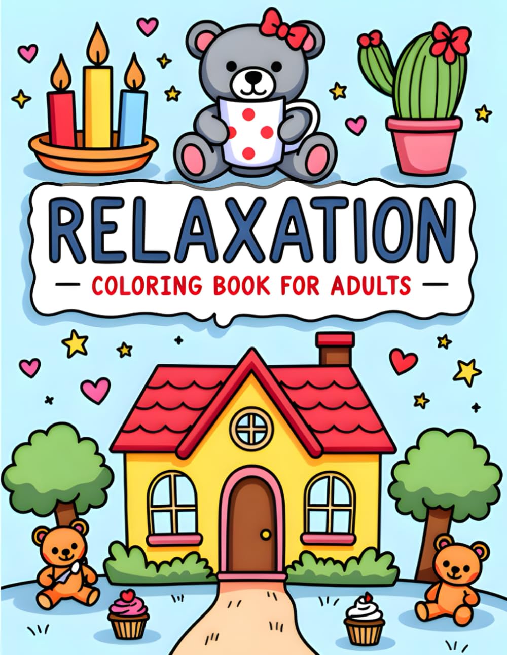 Relaxation Coloring Book For Adults: Simple and Easy Relaxation Coloring Book for Adults features cozy scenes with flowers, teapots, cupcakes, candles