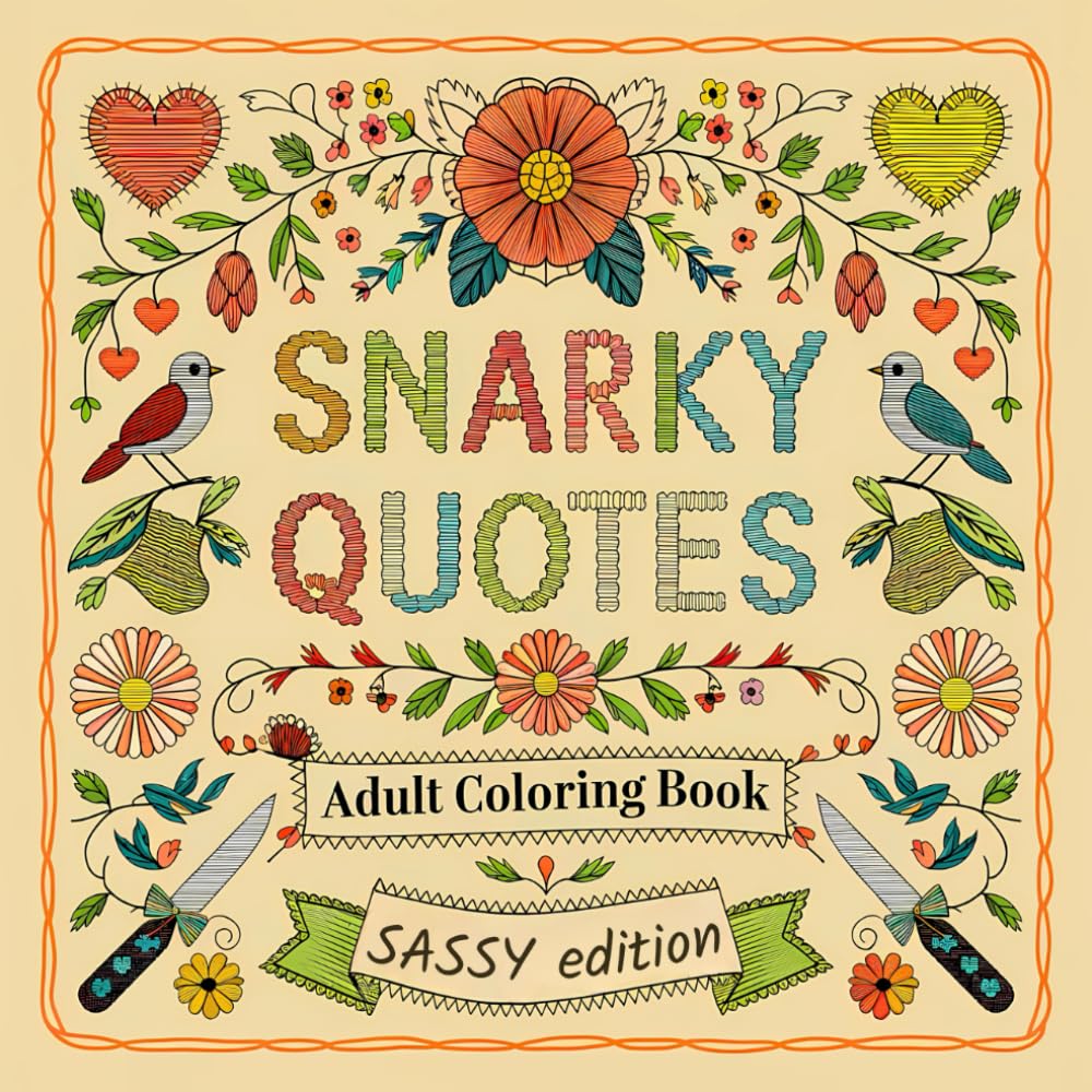 Snarky Quotes – Adult Coloring Book: Sassy Edition: Calming, Cute, And Slightly Rude Coloring Pages Filled With Sarcastic Quotes, Witty Humor, ... Gag Gift For Women (Sassy and Sweary Strokes)