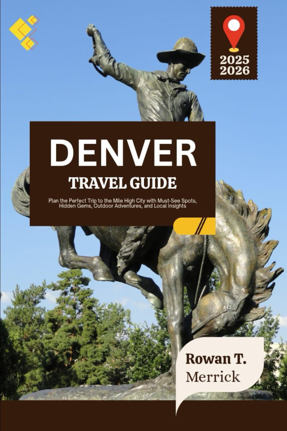 Denver Travel Guide 2025 - 2026: Plan the Perfect Trip to the Mile High City with Must-See Spots, Hidden Gems, Outdoor Adventures, and Local Insights ... Smart Travels for the Soulful Explorers)