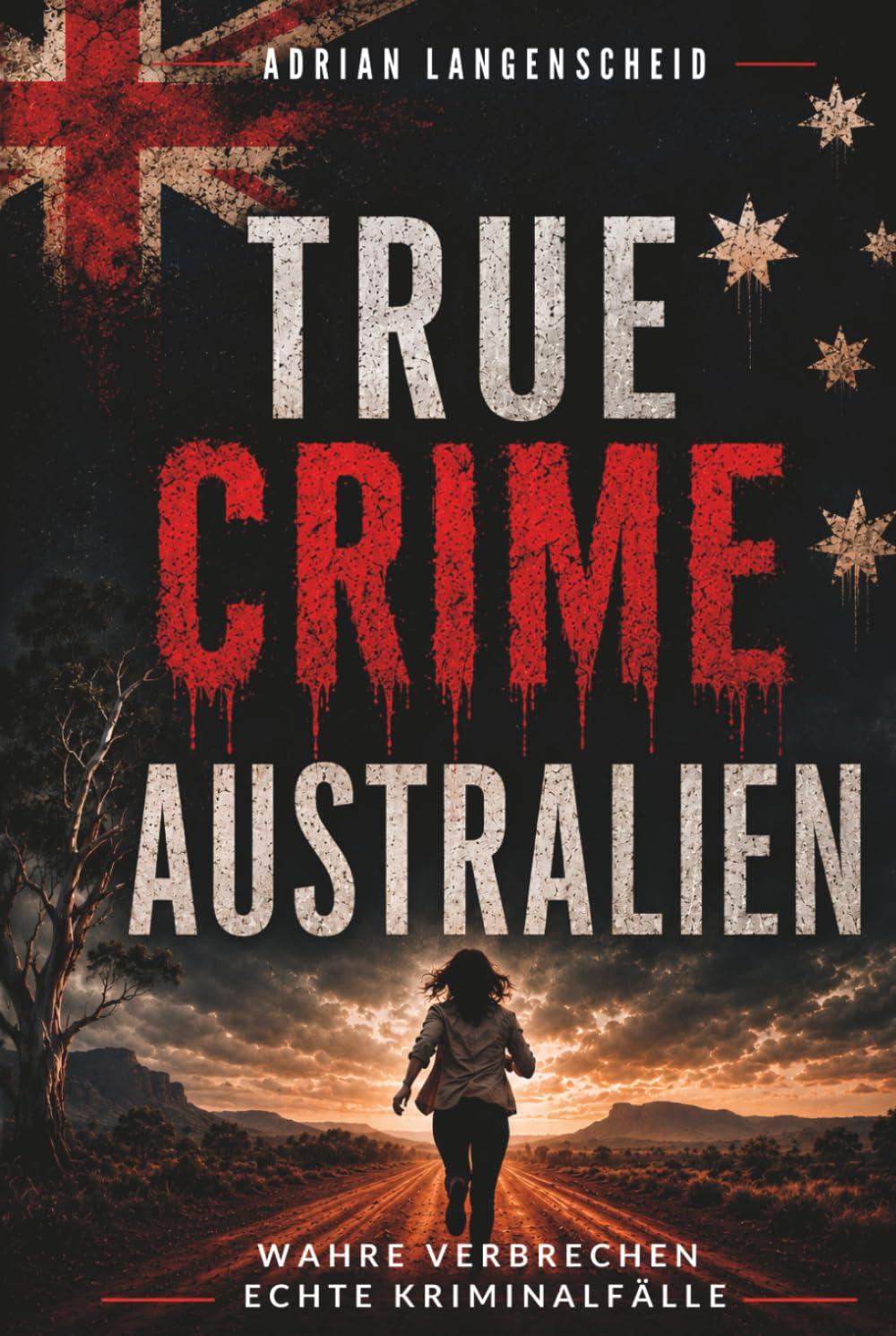 True Crime Australien: Wahre Verbrechen Echte Kriminalfälle (True Crime International)
