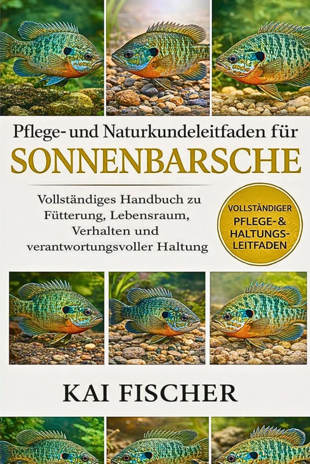 Pflege- und Naturkundeleitfaden für Sonnenbarsche: Vollständiges Handbuch zu Fütterung, Lebensraum, Verhalten und verantwortungsvoller Haltung