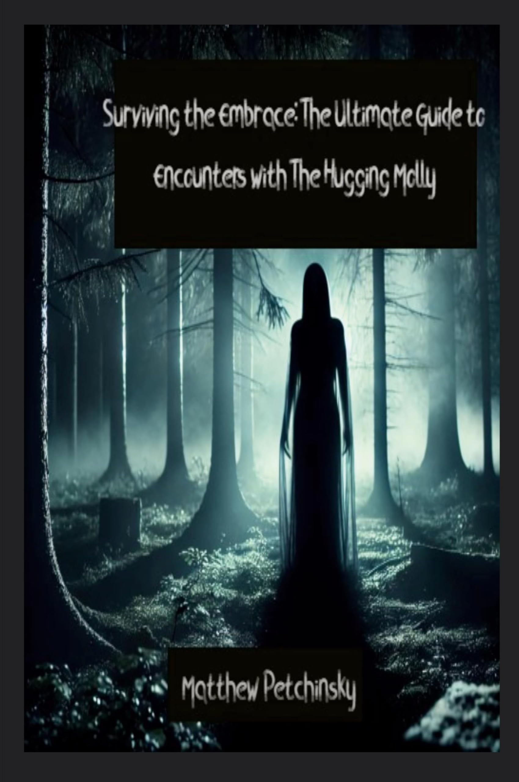 Surviving the Embrace: The Ultimate Guide to Encounters with The Hugging Molly (Apophis's Cryptid)