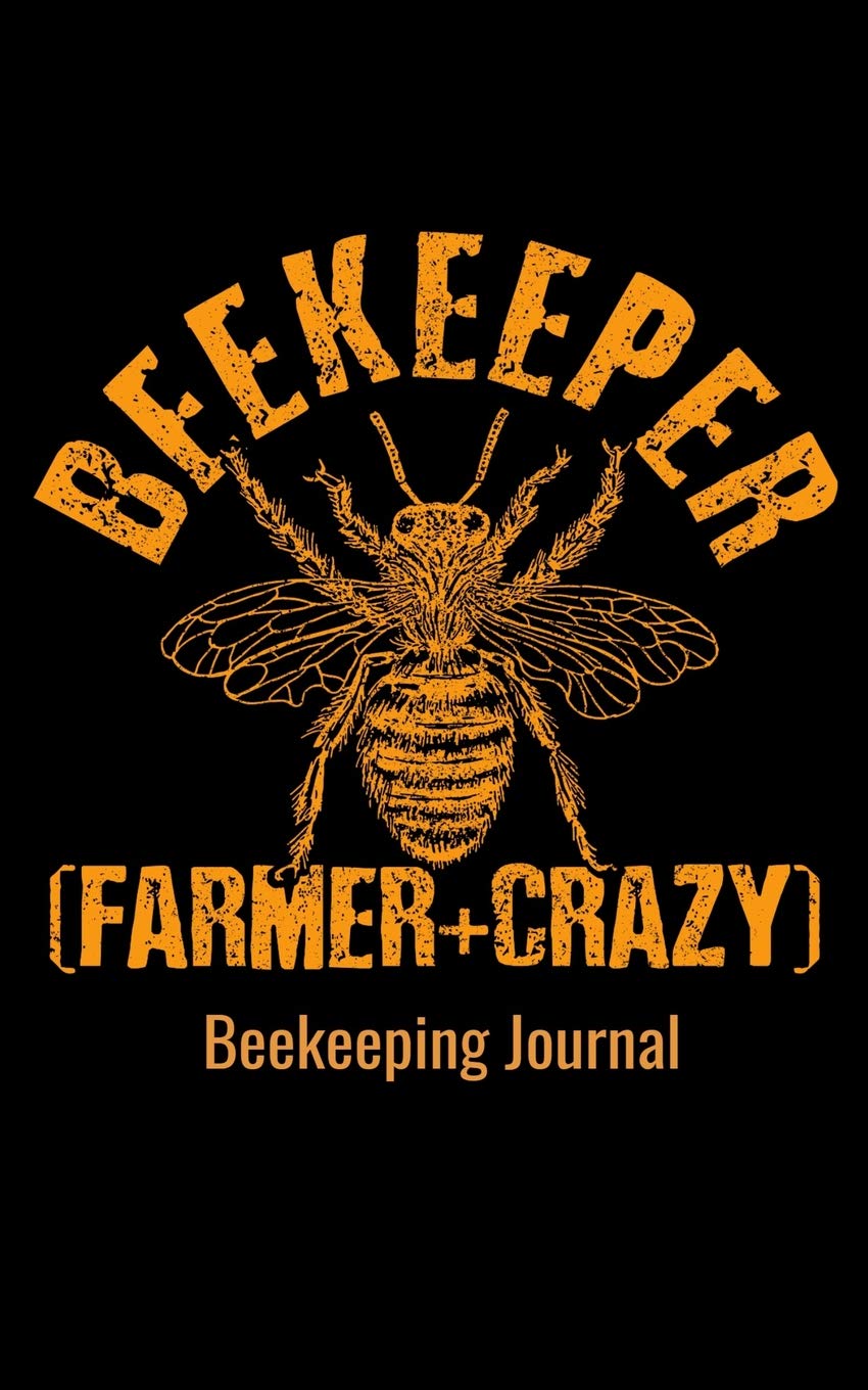 Beekeeping Journal: Beekeeper Farmer + Crazy: Blank Lined 120 Pages 5x8 - Funny Beekeeper Journal Gift Notebook To Write In