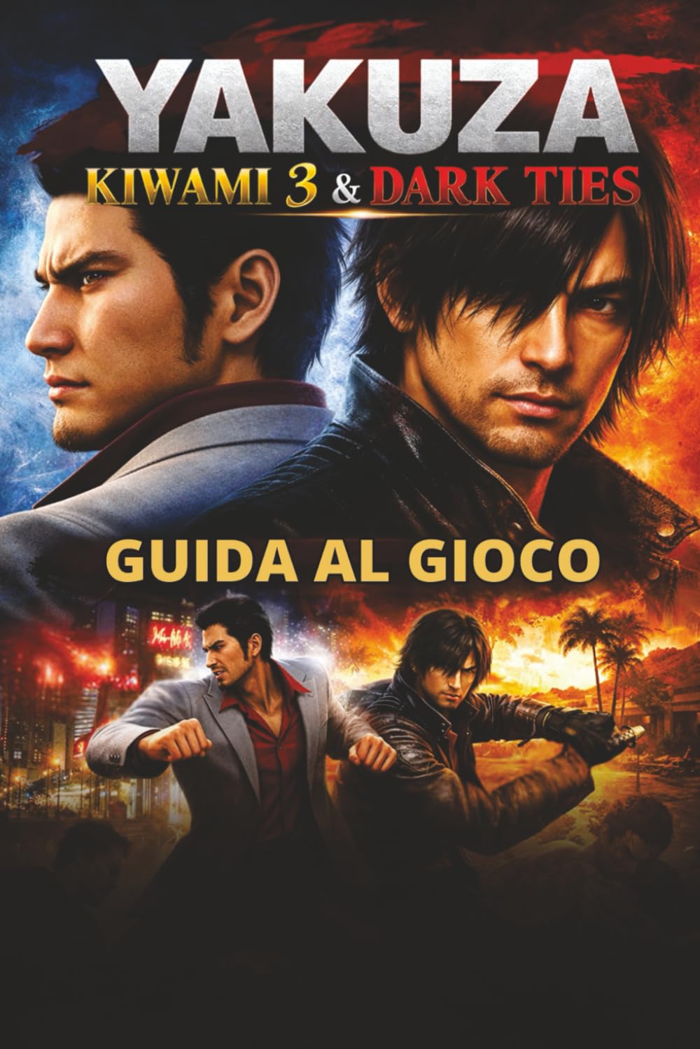 YAKUZA KIWAMI 3 & DARK TIES GUIDA AL GIOCO: Completa la guida, strategie di combattimento, collezionabili, consigli per boss, missioni secondarie, strategie di endgame e traguardi.