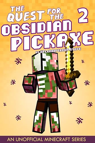 The Quest for the Obsidian Pickaxe 2 (An Unofficial Minecraft Book)