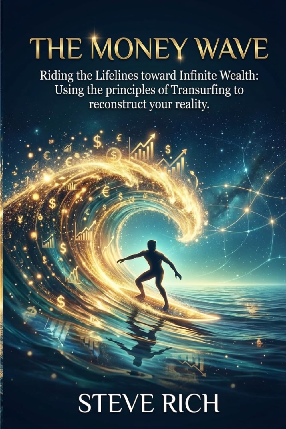 The Money Wave: Riding the Lifelines toward Infinite Wealth: Using the principles of Transurfing to reconstruct your reality. (Transurfing Books)