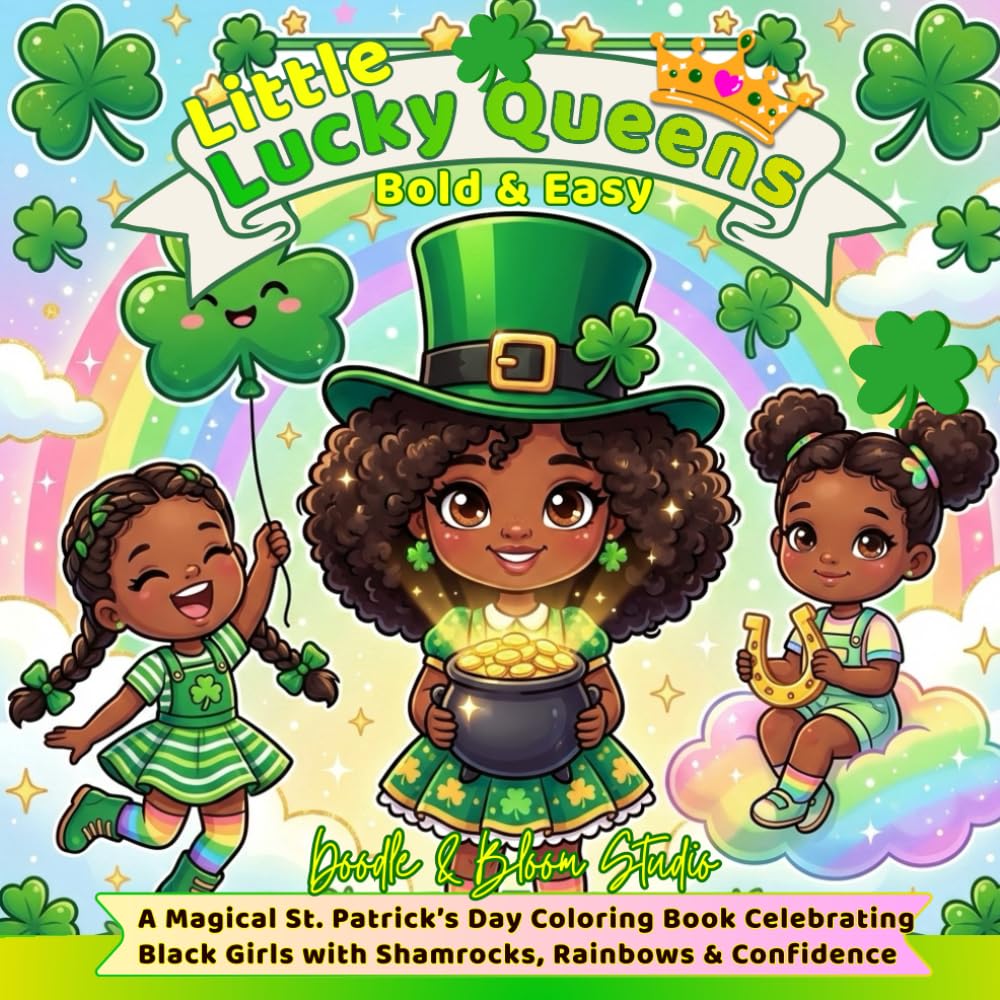 Little Lucky Queens :: Bold & Easy, A Magical St. Patrick’s Day Coloring Book Celebrating Black Girls with Shamrocks, Rainbows & Confidence