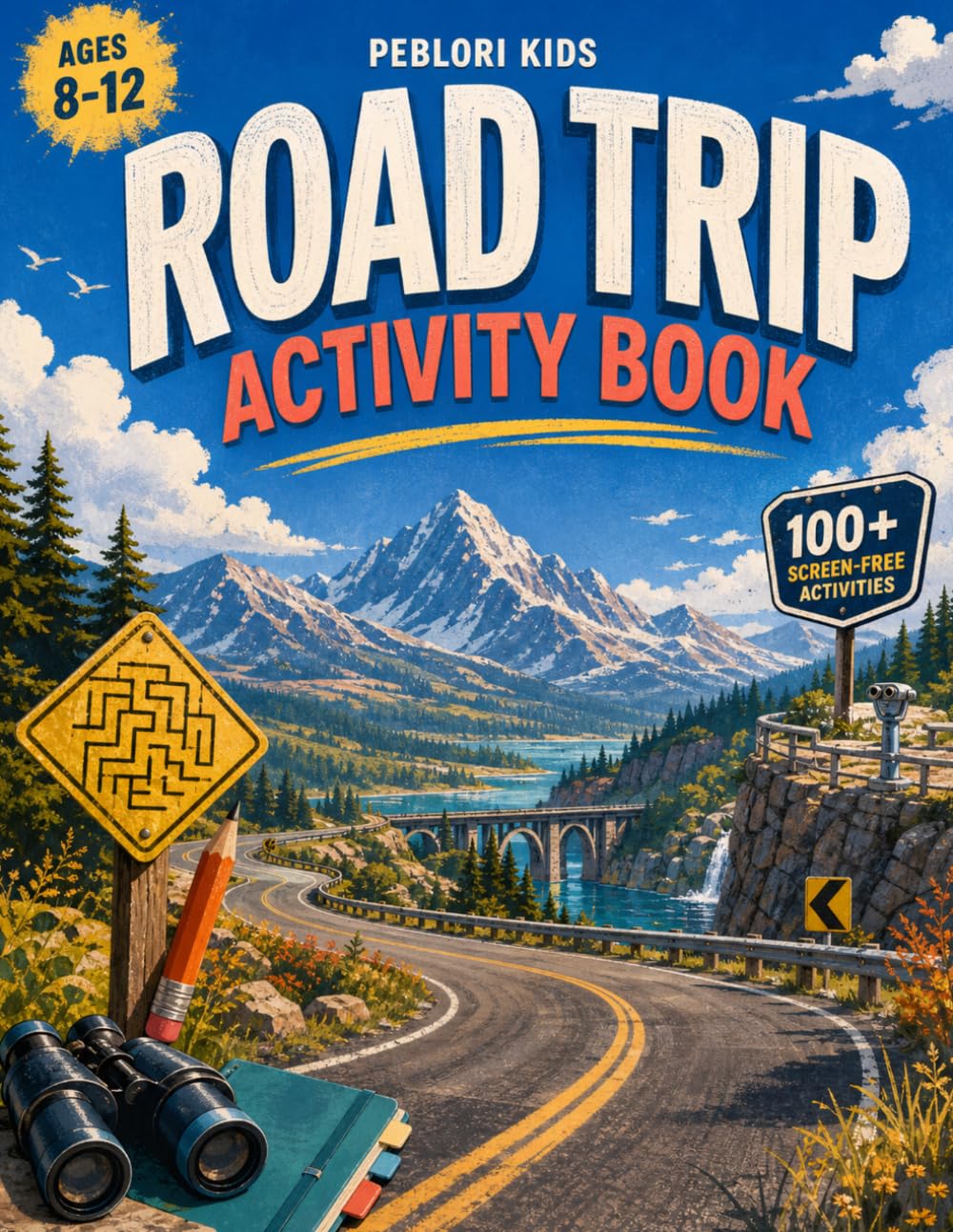 Road Trip Activity Book: 100+ Screen-Free Games, Puzzles, Scavenger Hunts, and Travel Journal Pages for Kids Ages 8-12 (Peblori Road Trip Activity Books)