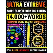 Ultra Extreme Word Search Book for Adults | 140 Words Per Puzzle with Full Solutions Ultimate Word Search Challenge with 14.000+ Words for Adults, ... | Full Page Puzzles - ULTRA EXTREMELY HARD