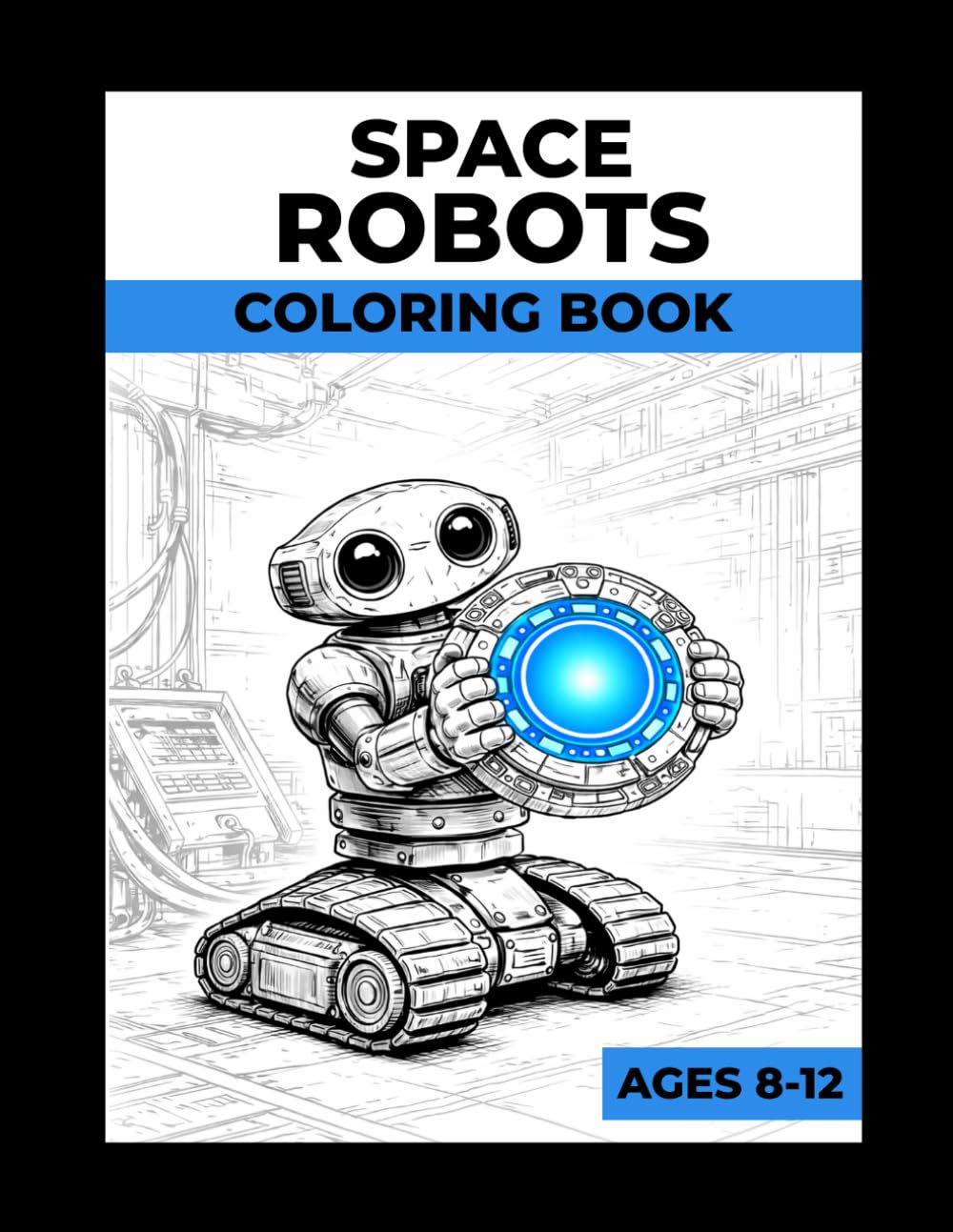 Space Robots Coloring Book for Kids Ages 8–12: Cosmo & Lem | 50 Coloring Pages + Fun Science Facts