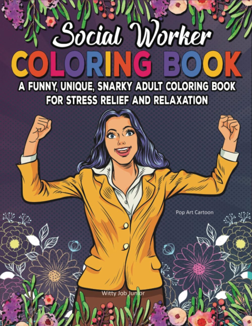 Social Worker Coloring Book.: A Funny, Unique, Snarky Adult Coloring Book For Stress Relief And Relaxation