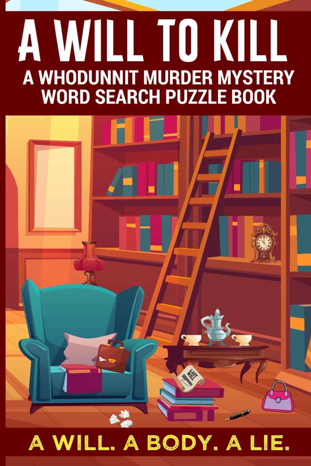 A Will to Kill: A Whodunnit Murder Mystery Word Search Puzzle Book Perfect for Murder Mystery and Cozy Mystery Lovers