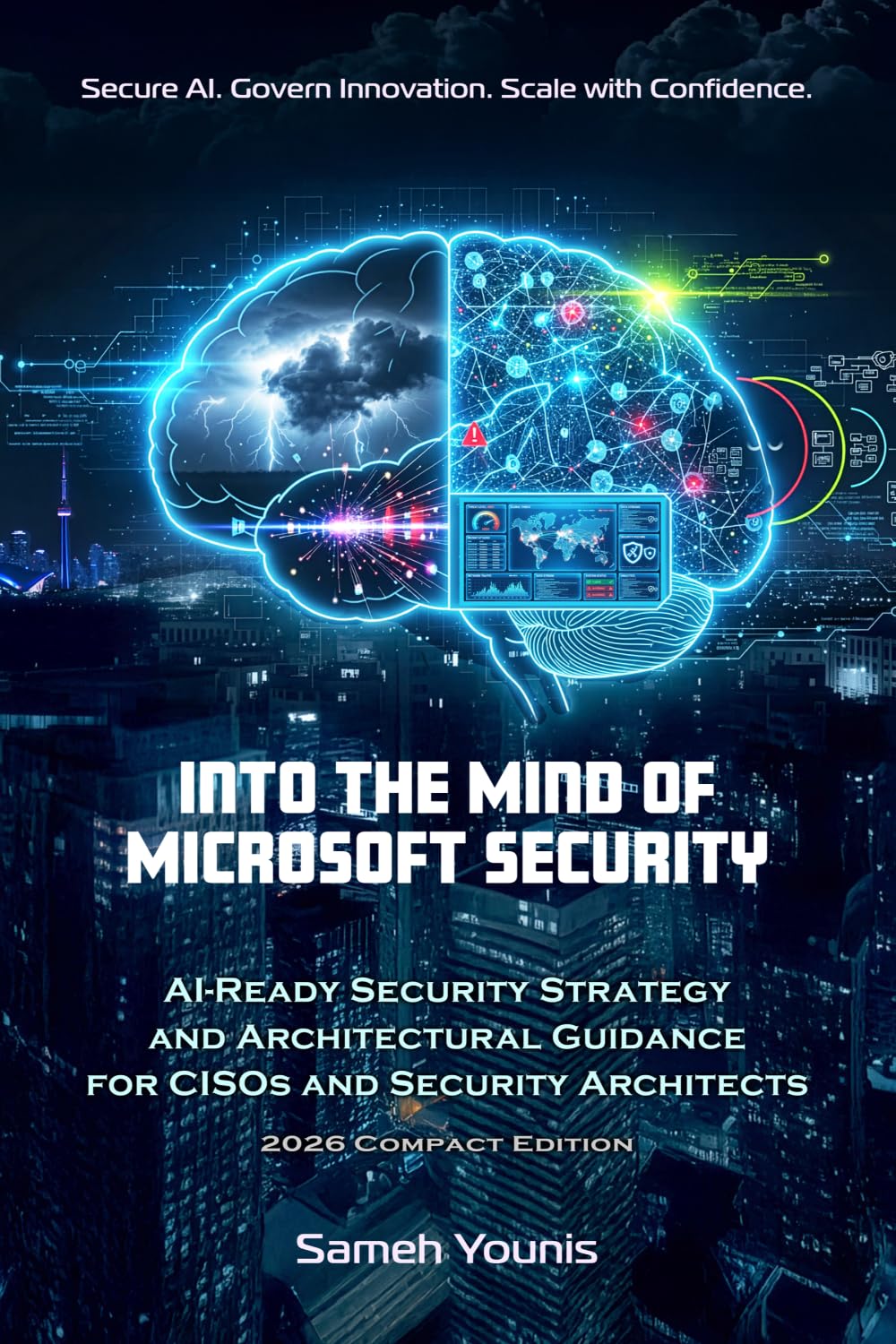 Into the Mind of Microsoft Security: AI-Ready Security Strategy and Architectural Guidance for CISOs and Security Architects - 2026 Compact Edition