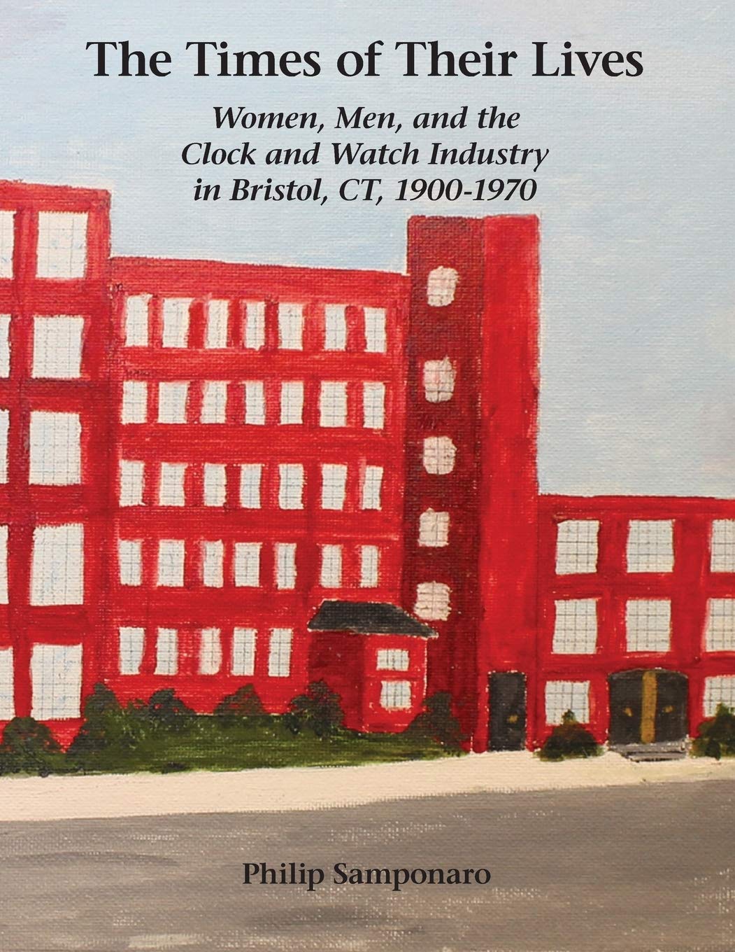 The Times of Their Lives: Women, Men, and the Clock and Watch Industry in Bristol, CT, 1900-1970