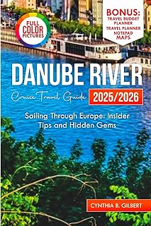 Danube River Cruise Travel Guide 2025/2026: Sailing Through Europe: Insider Tips and Hidden Gems (Travel splendor today)