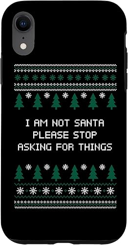 iPhone XR I Am Not Santa Stop Asking Things Christmas Parents Xmas Case