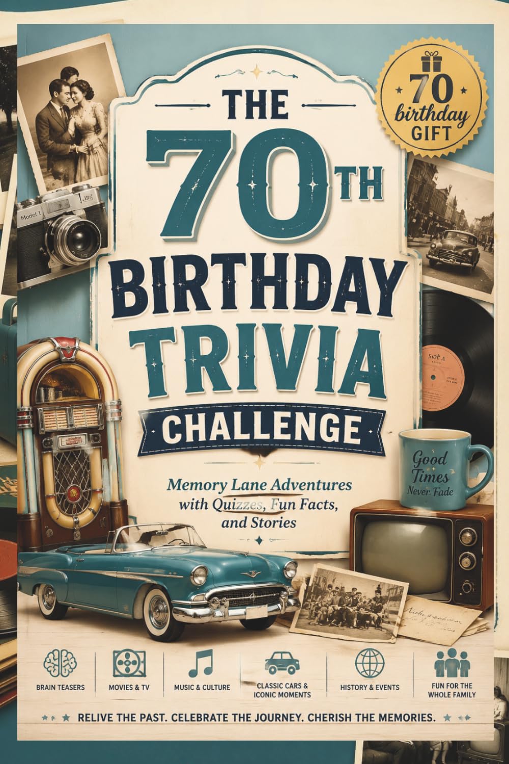 THE 70TH BIRTHDAY TRIVIA CHALLENGE: Memory Lane Adventures with Quizzes, Fun Facts, and Stories