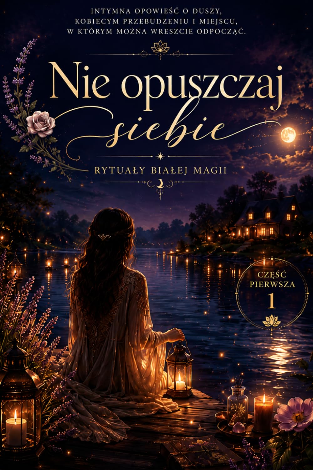 Nie opuszczaj siebie: Rytuały białej magii