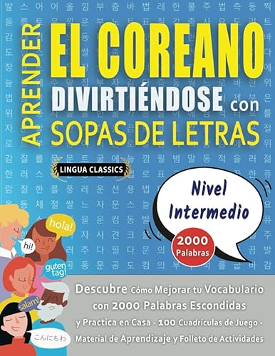 APRENDER EL COREANO DIVIRTIÉNDOSE CON SOPAS DE LETRAS - NIVEL INTERMEDIO - Descubre Cómo Mejorar tu Vocabulario con 2000 Palabras Escondidas y ... y