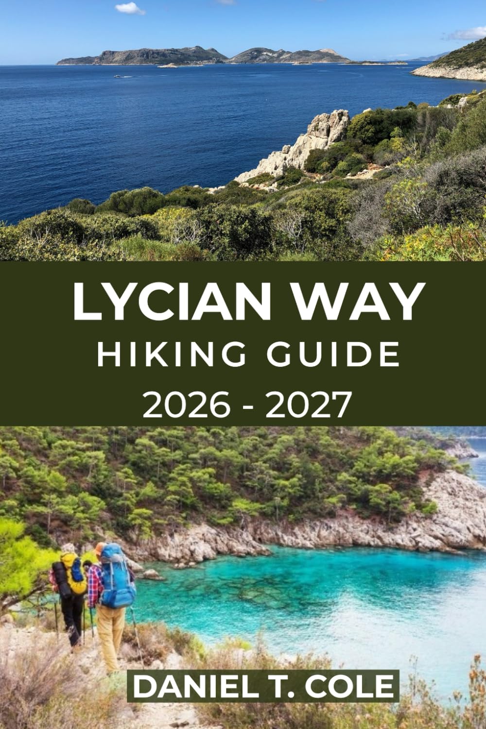 LYCIAN WAY HIKING GUIDE 2026 - 2027: Ancient Ruins, Coastal Trails, and Mountain Passes Along Turkey’s Legendary Long-Distance Route (The Ultimate Hiking Destinations Series)