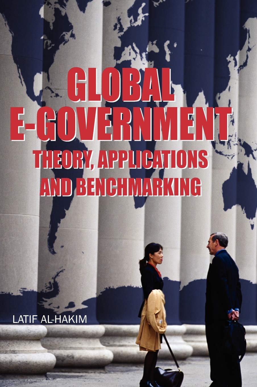 Global E-government: Theory, Applications And Benchmarking
