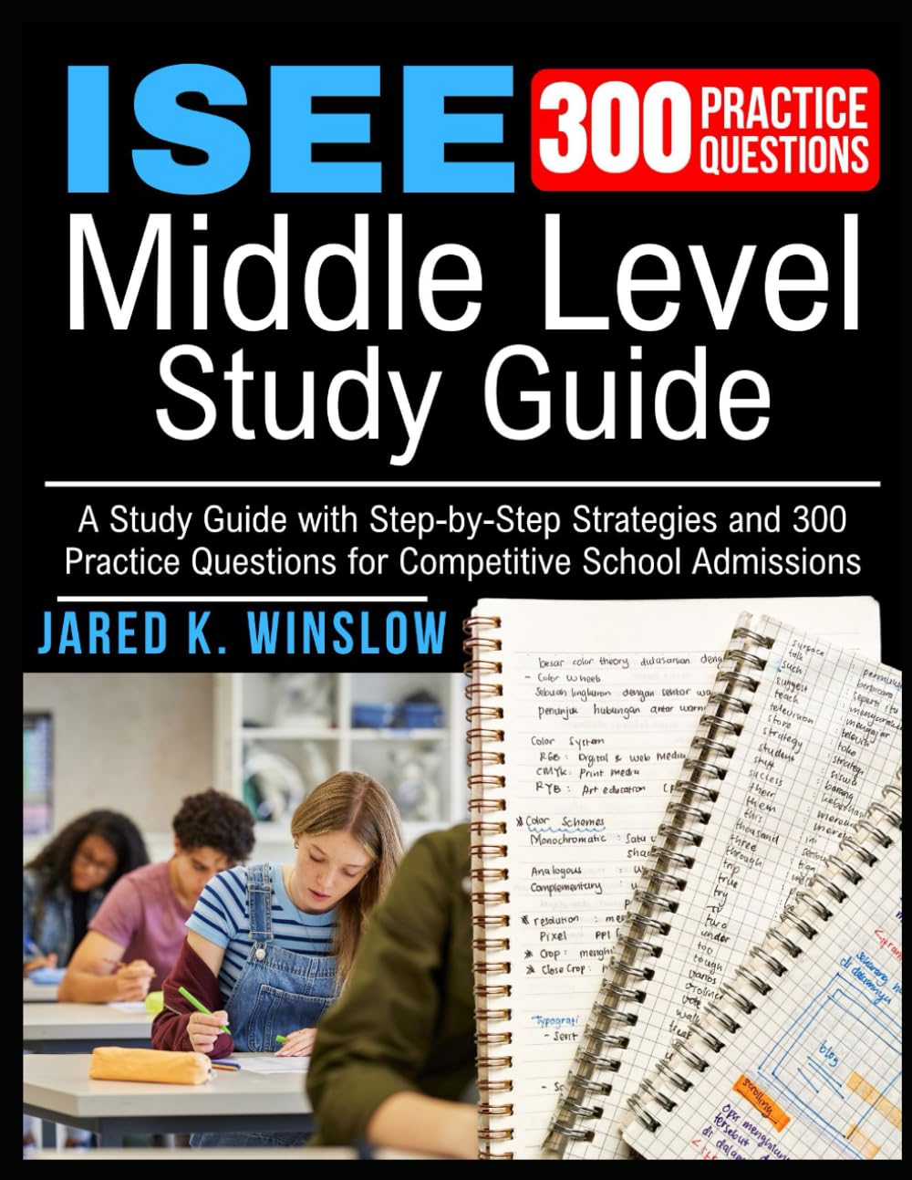 ISEE Middle Level Test Prep: A Study Guide with Step-by-Step Strategies and 300 Practice Questions for Competitive School Admissions