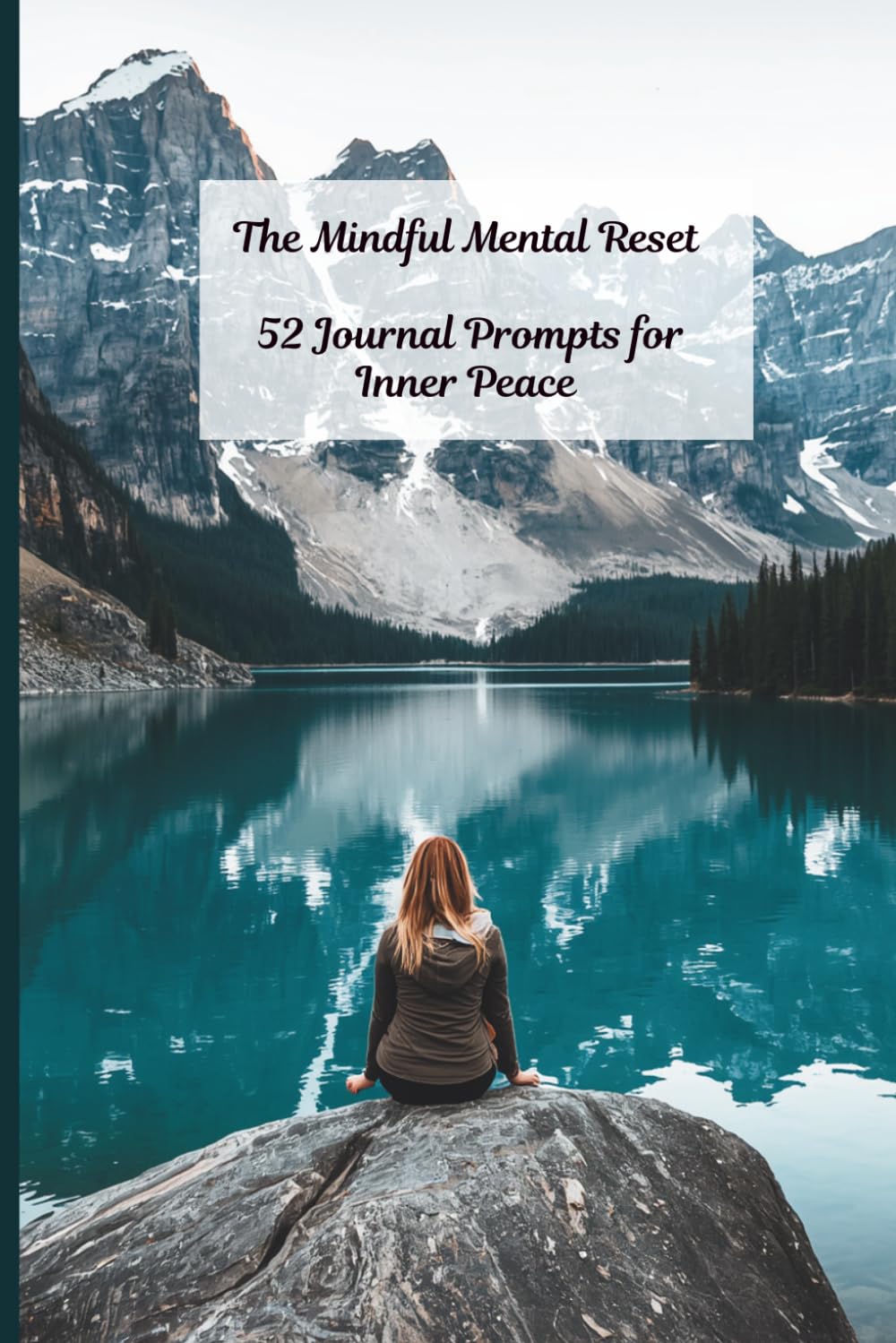 The Mindful Mental Reset: 52 Journal Prompts for Inner Peace