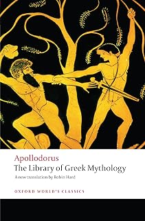 Library of Greek Mythology by Apollodorus: Oxford World's Classics - Complete Ancient Guide to Myths & Heroes