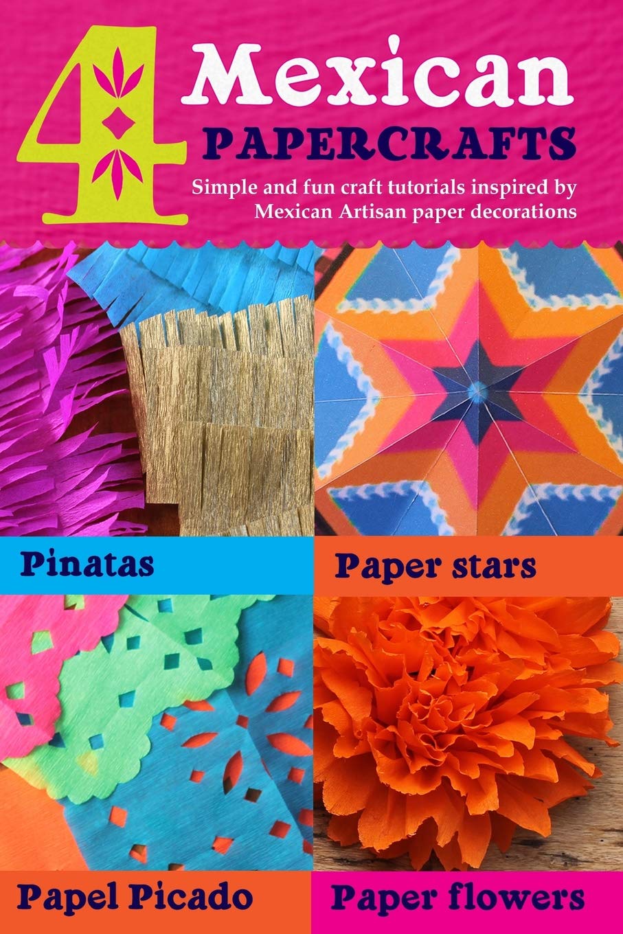 Buy 4 Mexican paper crafts Simple and fun craft tutorials inspired by Mexican Artisan paper