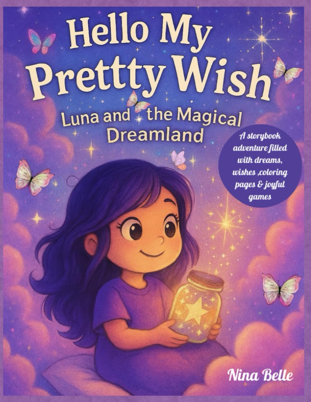 Hello My Pretty Wish - Luna and the Magical Dreamland: A storybook adventure filled with dreams, wishes, coloring pages & joyful games (Luna and the Magical Emotional Adventures)