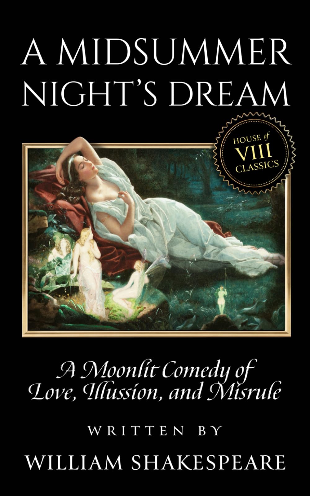 A Midsummer Night’s Dream (Annotated): A Romantic Comedy & Fairy Fantasy Classic