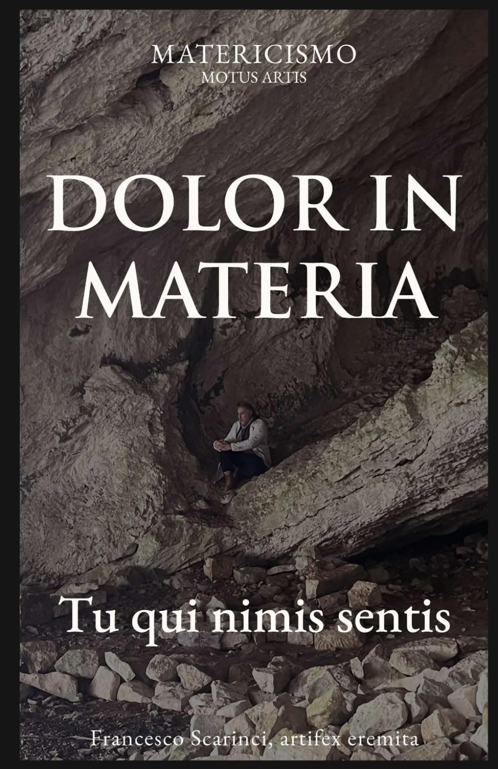 DOLOR IN MATERIA: Tu qui nimis sentis