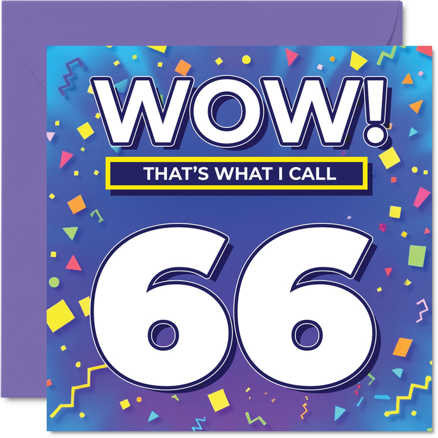 66th Birthday Cards for Men Women - WOW Thats What I Call - Happy Birthday Card for 66 Year Old Man Woman Sister Brother Nanny Cousin, 145mm Bday Greeting Cards