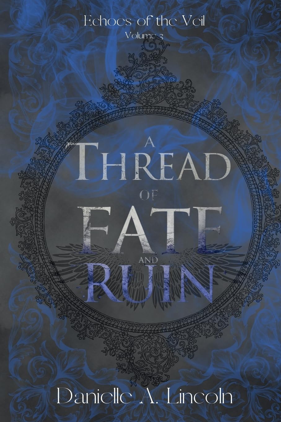 A Thread of Fate and Ruin: Echoes of the Veil: 3