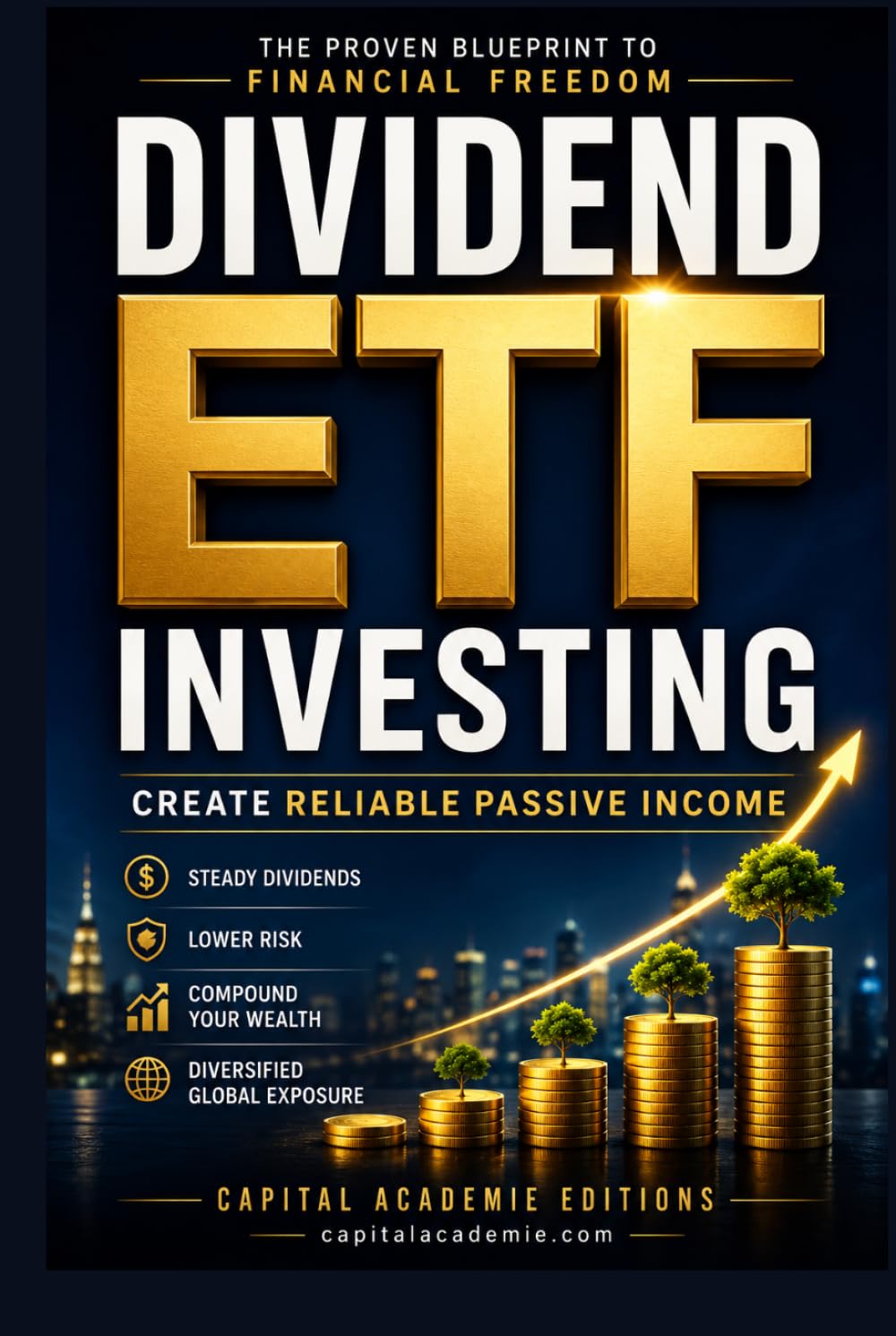 Dividend ETF Investing: Create Reliable Passive Income and Financial Freedom: Build Wealth. Earn Passive Income. Achieve Financial Freedom. #ETF, #Investing, #Dividend
