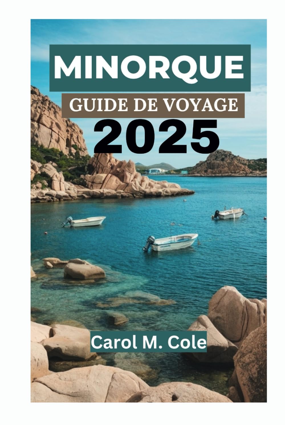 MINORQUE GUIDE DE VOYAGE 2025 Cole, Carol M. Amazon.co.uk Books