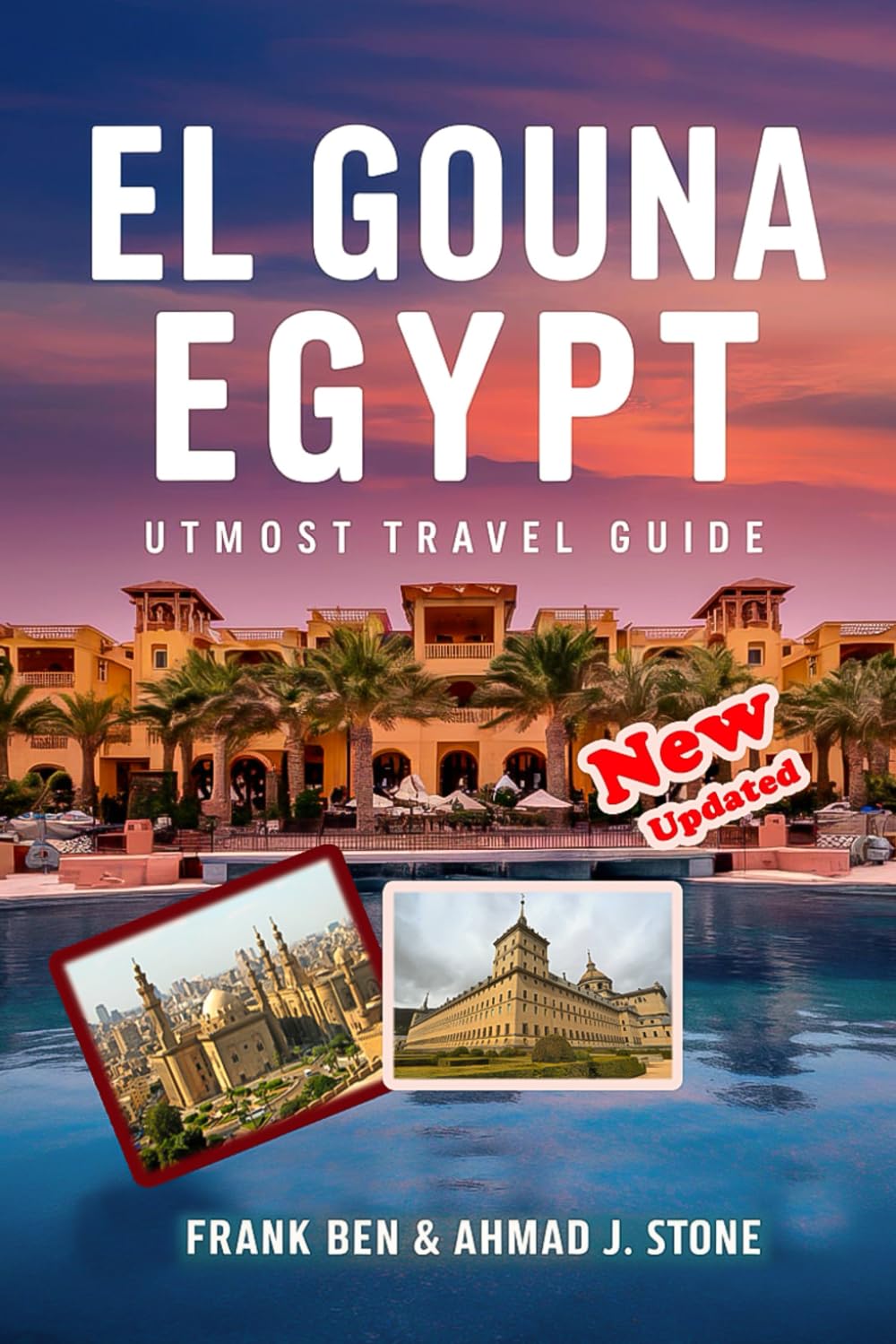 El Gouna Egypt Utmost Travel Guide: Explore Egypt’s Culture, Adventure, and Relaxation for an Extraordinary Vacation