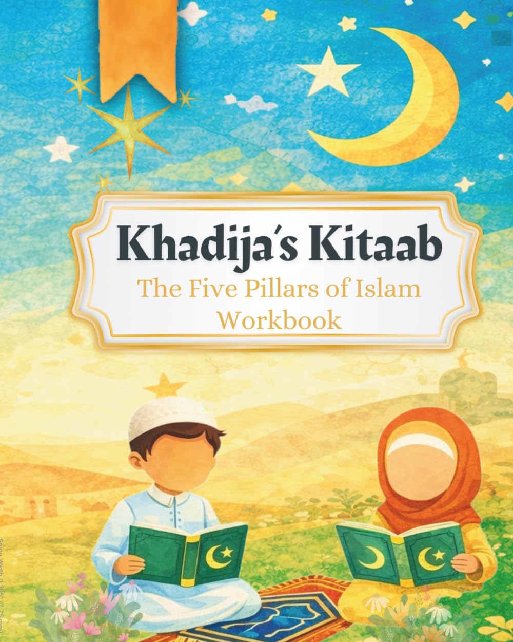 Khadija's Kitaab: The Five Pillars of Islam Workbook
