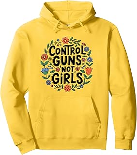 Control Guns Not Girls Womens Rights Choices Saying Pullover Hoodie