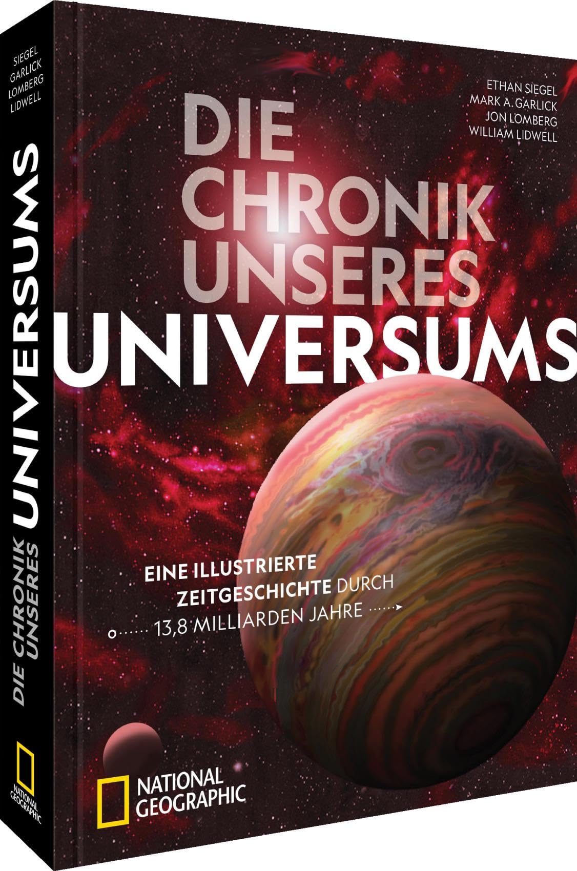 Die Chronik unseres Universums: Eine illustrierte Zeitgeschichte durch 13,8 Milliarden Jahre