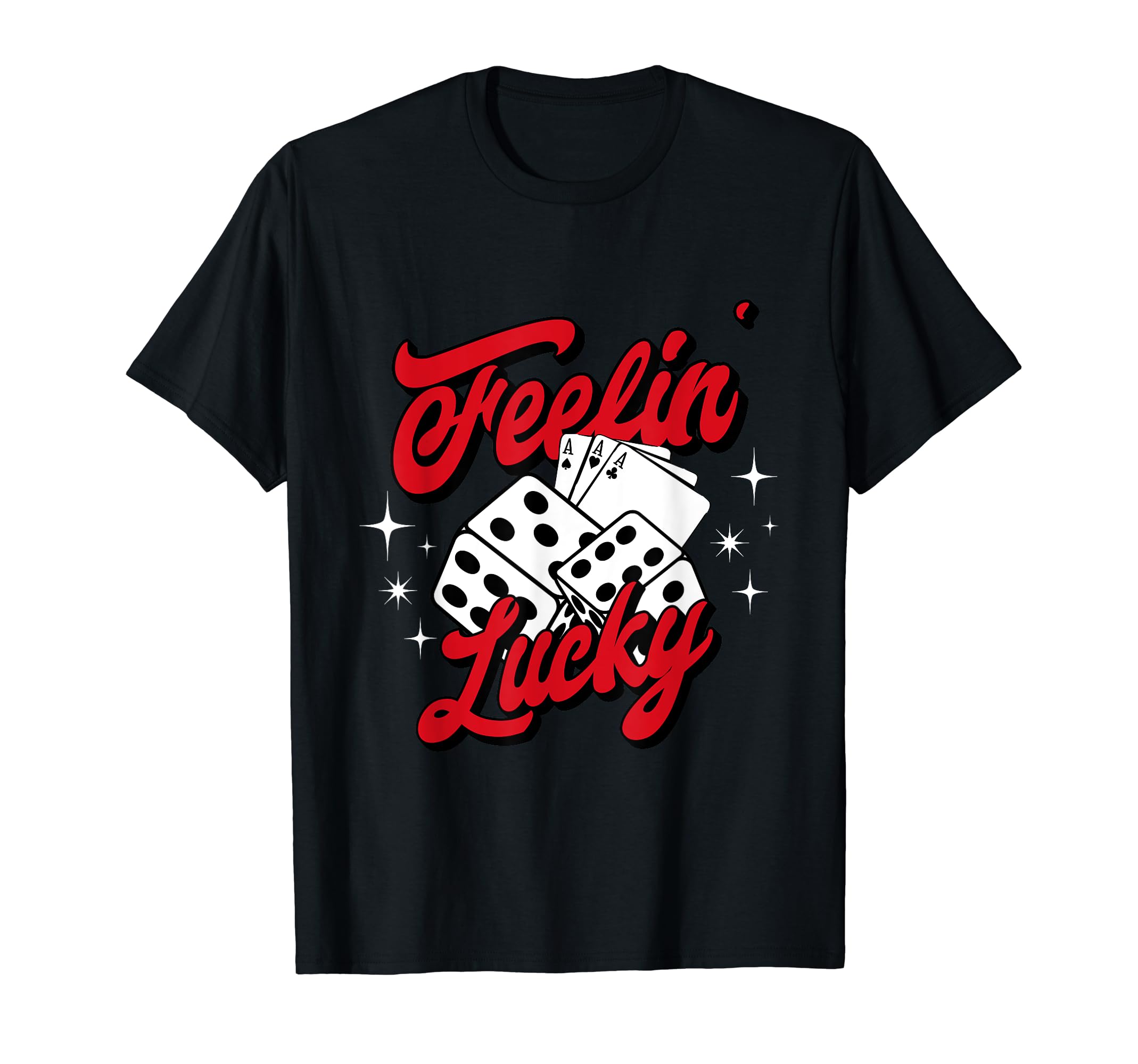 Feelin Lucky Designs for Gamblers and Card PlayersFeelin Lucky Gambling Casino Cards and Dice T-ShirtOEKO-TEX STANDARD 100