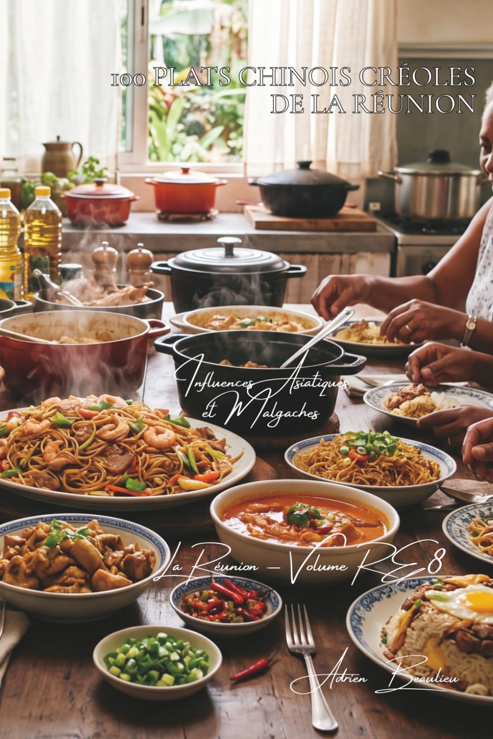 100 plats chinois créoles de La Réunion (La France des Cinq Océans - La Cuisine Réunionnaise)