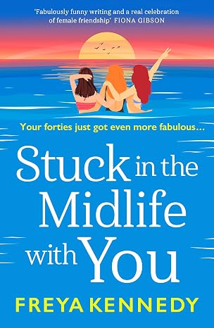Stuck in the Midlife With You: The BRAND NEW laugh-out-loud fabulous