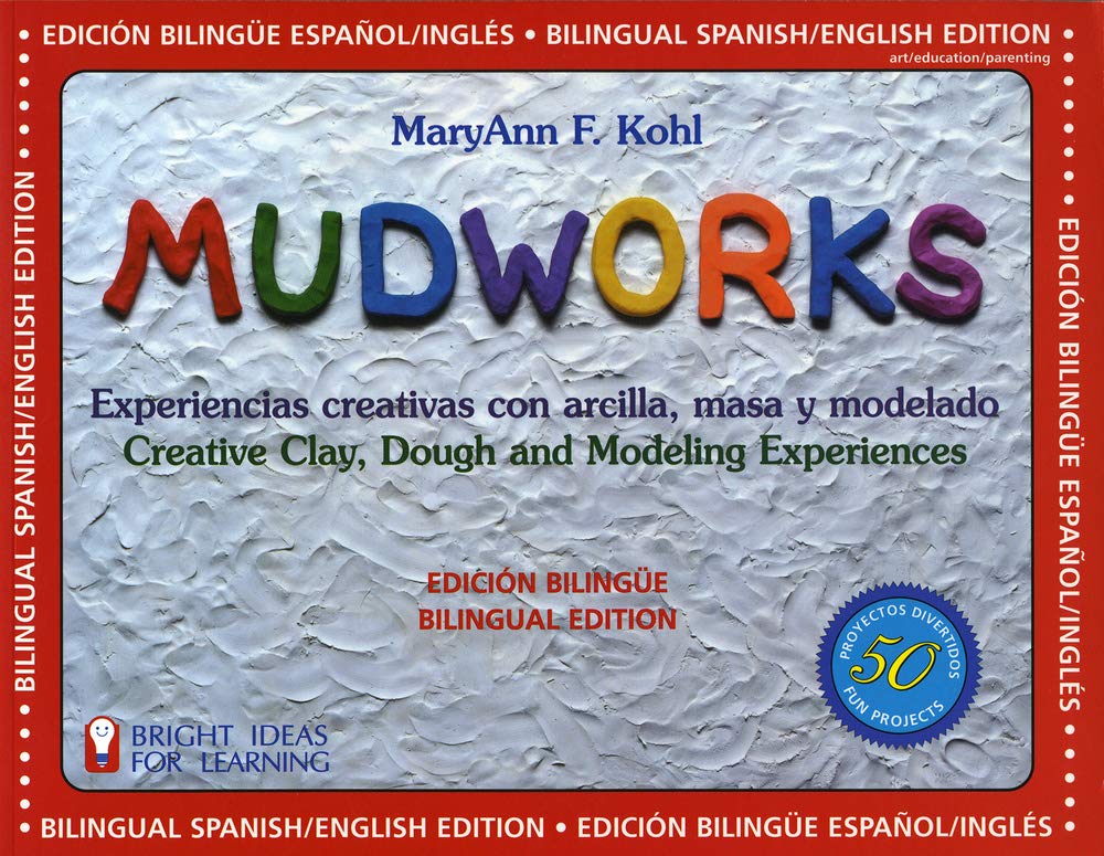 Buy Mudworks: Experiencias creativas con arcilla, masa y modelado / Creative Clay, Dough and Modeling Experiences (Bright Ideas for Learning) — BookShops.in