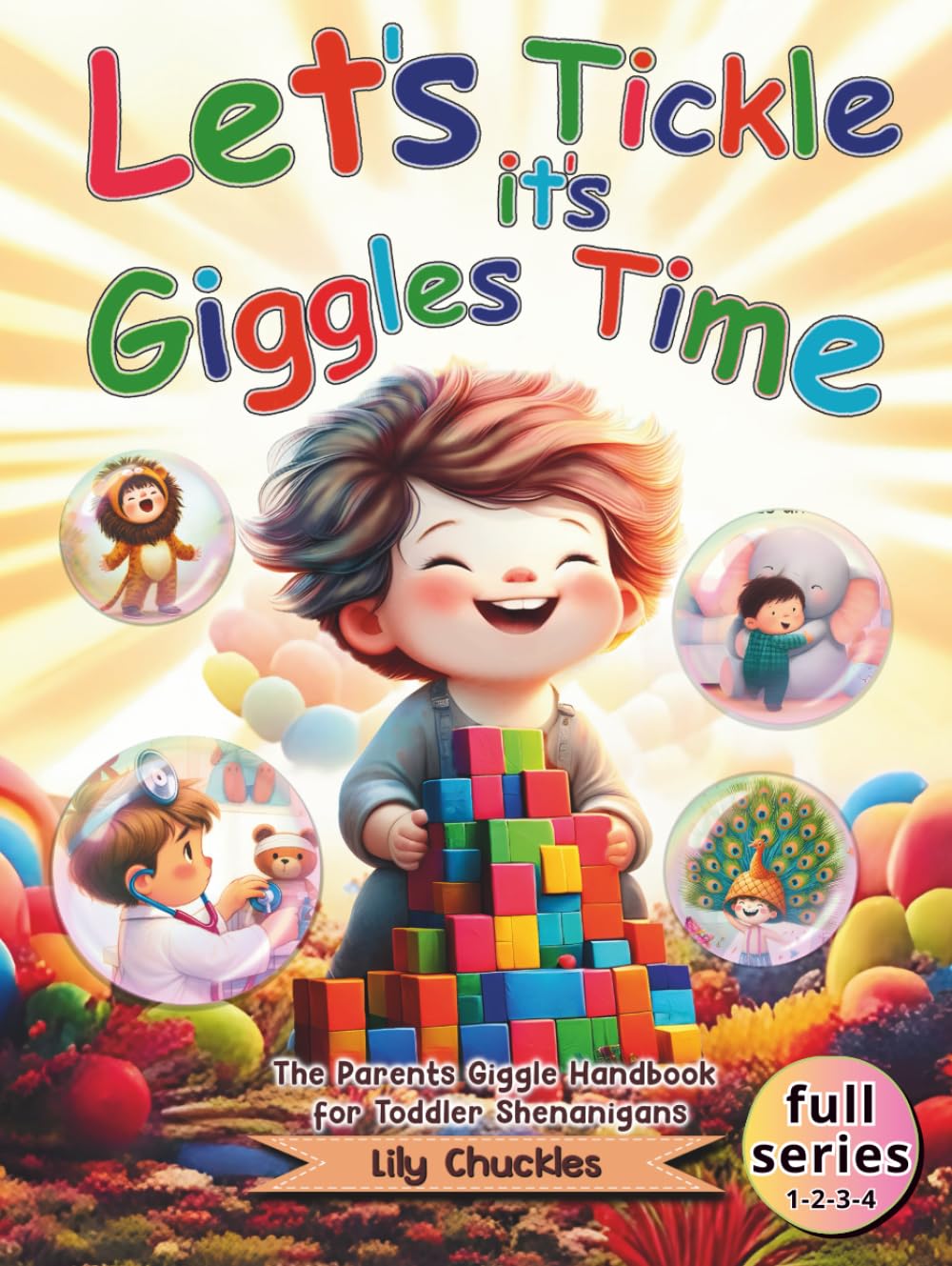 Lets Tickle it's Giggles Time: The Parents Giggle Handbook for Toddler Shenanigans